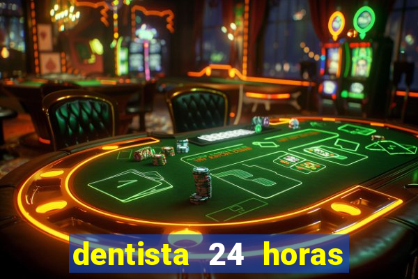 dentista 24 horas em betim